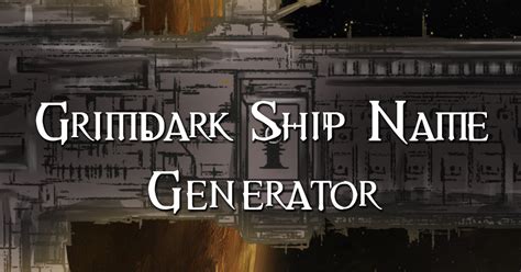 Grimdark ship name generator .